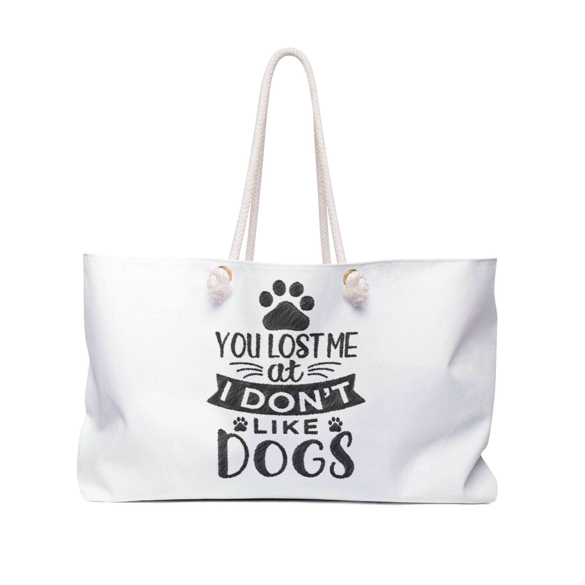 You Lost Me At I Don't Like Dogs Weekender Bag