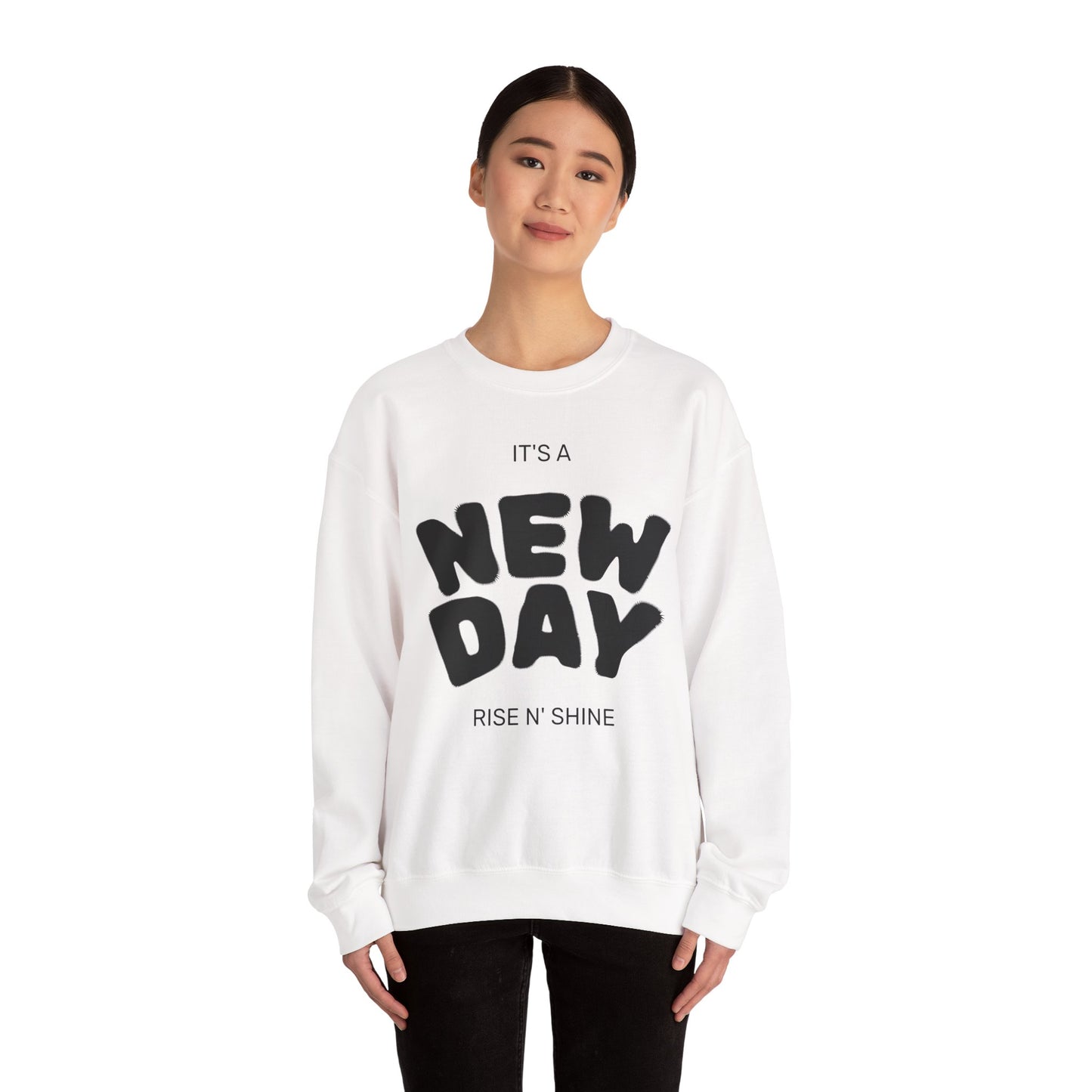 New Day Crewneck Sweatshirt — "It's a New Day, Rise N' Shine" Motivational Pullover