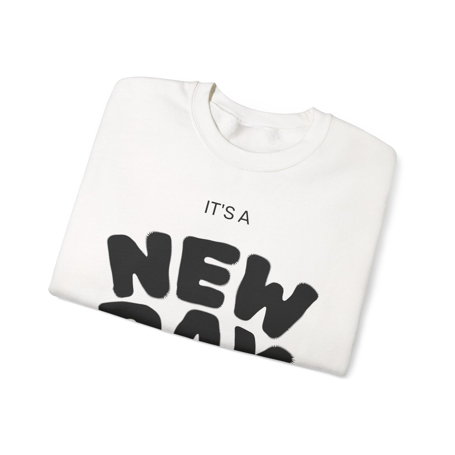 New Day Crewneck Sweatshirt — "It's a New Day, Rise N' Shine" Motivational Pullover
