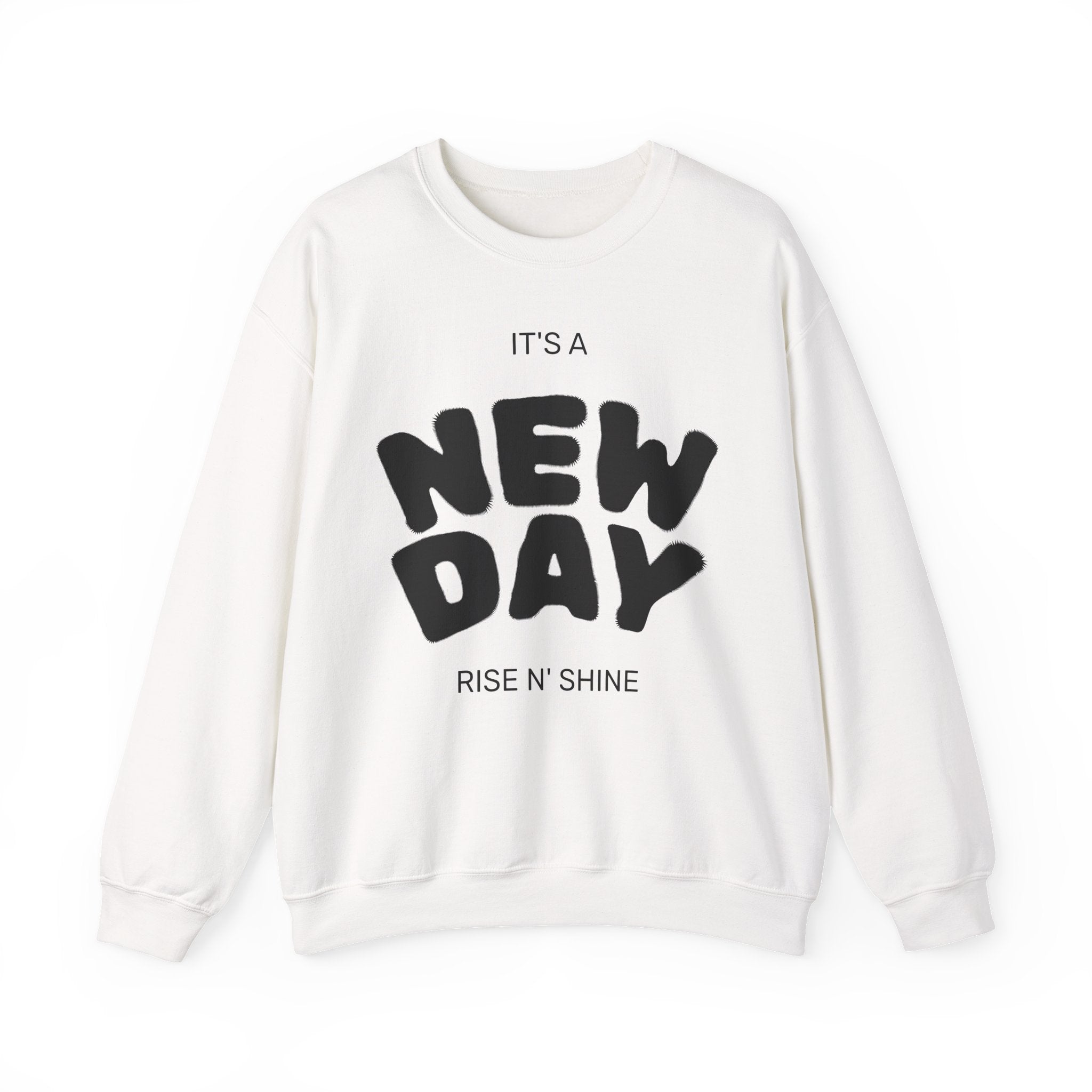 New Day Crewneck Sweatshirt — "It's a New Day, Rise N' Shine" Motivational Pullover